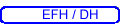 EFH / DH